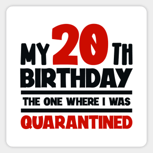 My 20-th Birthday - The One Where I was Quarantined Magnet